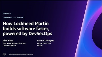 AWS re:Invent 2023 - How Lockheed Martin builds software faster, powered by DevSecOps (DOP323)