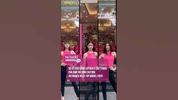 So kè khả năng catwalk bậc thang của các thí sinh casting VNTM 2025