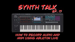 Synth Talk Ep. 17 - Roland Fantom - How to record Audio and MIDI with Ableton Live