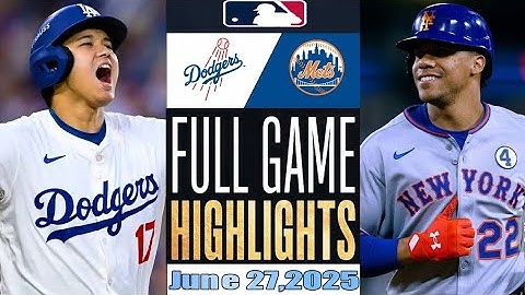 New York Mets Vs Los Angeles Dodgers Full Game Highlights Jun 27,2025 MLB Season 2025