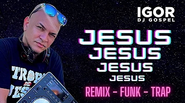 FUNK GOSPEL REMIX - JESUS JESUS JESUS - SWEET JESUS - TIKTOK ( IGOR DJ & JUNIOR SOUTO ).