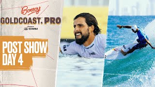 Dreamy Conditions Elevate Men&#39;s Bouts | Post Show Day 4 - Bonsoy Gold Coast Pro Pres. By GWM