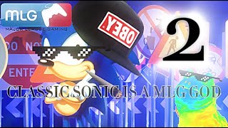Classic Sonic Is A Mlg God 2