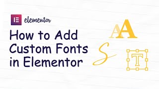 How to Add Custom Fonts in Elementor WordPress 2025