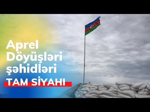 Aprel Döyüşləri şəhidləri - Tam siyahı