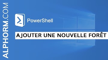 Formation PowerShell : Comment ajouter une nouvelle forêt sous PowerShell - Vidéo Tuto