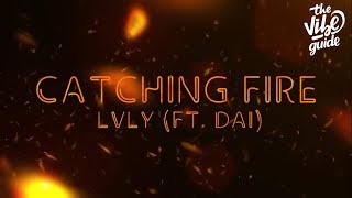 Lvly ft. Dai - Catching Fire (Lyric Video)