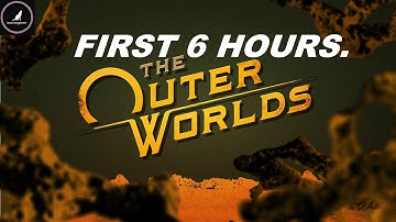 THE OUTER WORLDS GAMEPLAY FIRST 6 HOURS!! XBOX ONE X NO COMMENTARY