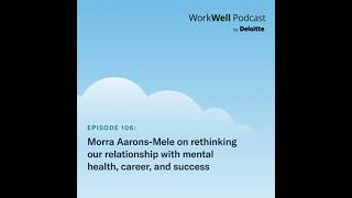 106. Morra Aarons-Mele on rethinking our relationship with mental health, career, and success by Deloitte US 76 views 13 days ago 46 minutes