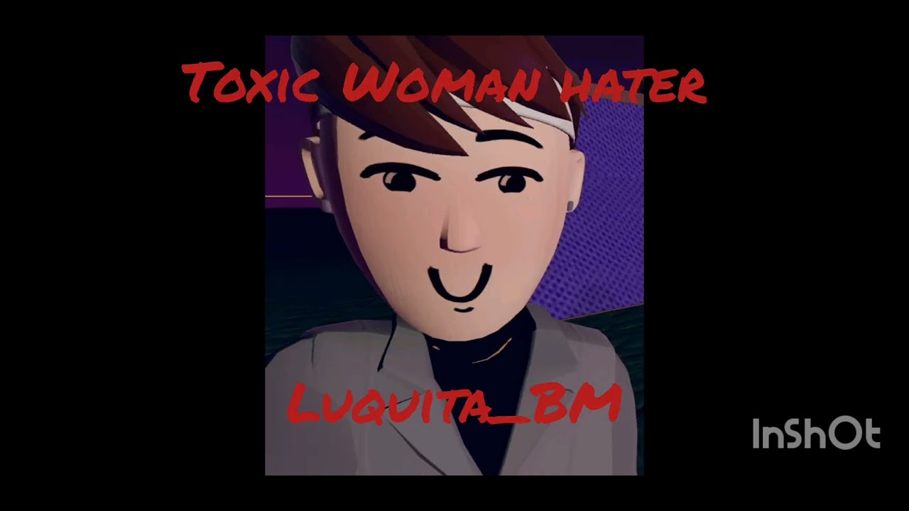 Toxic woman hater vs 