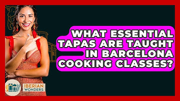 What Essential Tapas Are Taught In Barcelona Cooking Classes? - Iberian Wonders