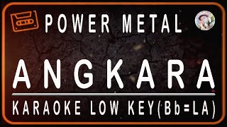 POWER METAL - ANGKARA - KARAOKE LOW KEY (Bb=LA)