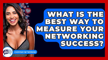 What Is The Best Way To Measure Your Networking Success? - Everyday-Networking