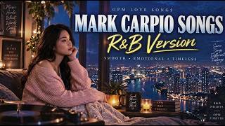 ❤️ MARK CARPIO LOVE SONGS 2026 💔 R&B Version | Best OPM Love Songs That Touch Your Heart