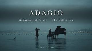 The Most Beautiful Rachmaninoff Adagios — The Collection | Deep Emotional Music for the Lonely Soul