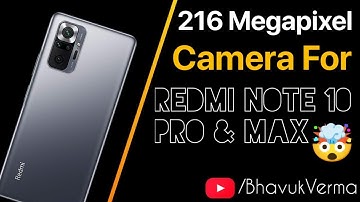 216 Megapixel Camera For Redmi Note 10 Pro (& Pro Max) | Gcam Mod | Any Phone | Bhavuk Verma |