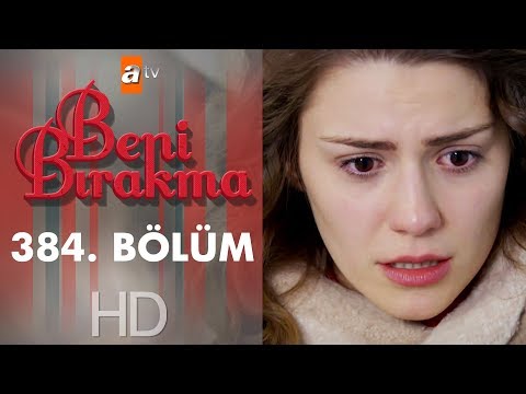 Beni Bırakma 384. Bölüm