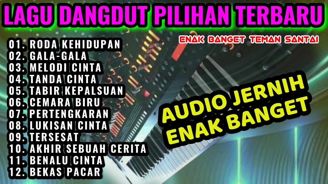 LAGU SANTAI DANGDUT ORGEN TUNGGAL TERBARU AUDIO JERNIH FULL BASS 2025-TEMBANG LAWAS POPULER-GALA-GAL