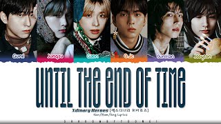 Xdinary Heroes (엑스디너리 히어로즈) 'until the end of time' Lyrics [Color Coded Han_Rom_Eng]