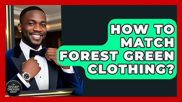 How To Match Forest Green Clothing? - The Sharp Dressed Gent