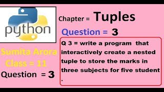 Write a program that interactively create a nested tuple to store the marks in three subjects for