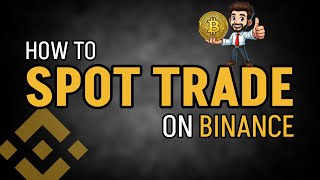 How to Spot Trade on Binance (in-depth)