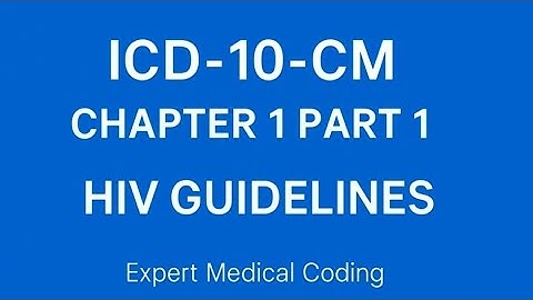 HIV Coding Guidelines | ICD-10-CM Chapter Specific Guidelines | Chapter 1 | Part 1 | Medical Coding