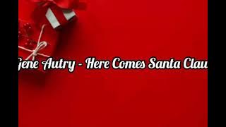 Gene Autry - Here Comes Santa Claus (Lyrics)