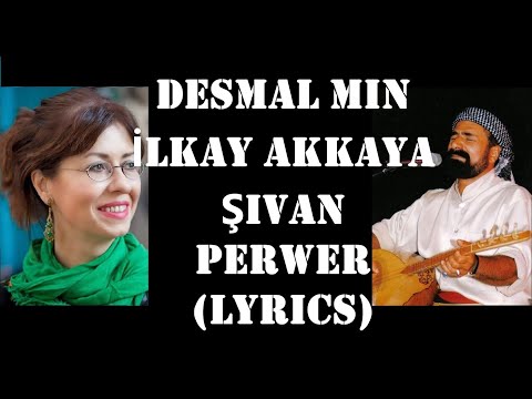 Desmal min - İlkay Akkaya & Şivan Perwer (Lyrics)