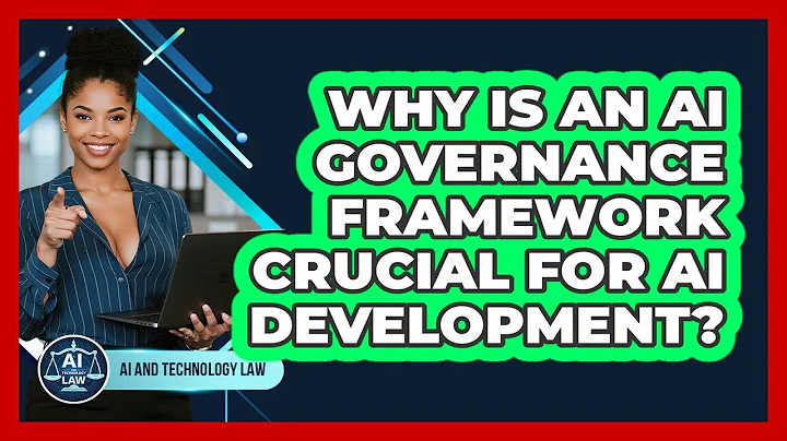 Why Is An AI Governance Framework Crucial For AI Development? - AI and Technology Law