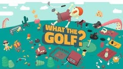 What the golf walkthrough part 1