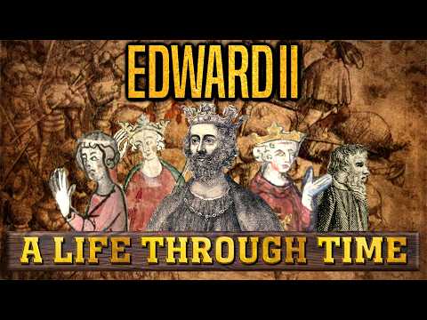 Edward II: A Life Through Time  (1284-1327)