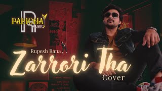 Zaroori tha Song | cover | Rupesh Rana | unplugged | Rahat Fateh Ali Khan | ParichayMusic