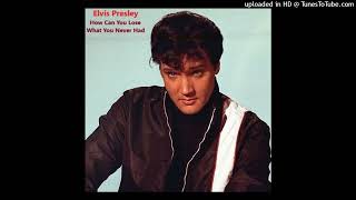 Elvis Presley - How Can You Lose What You Never Had (alternate takes 1 &amp; 2)