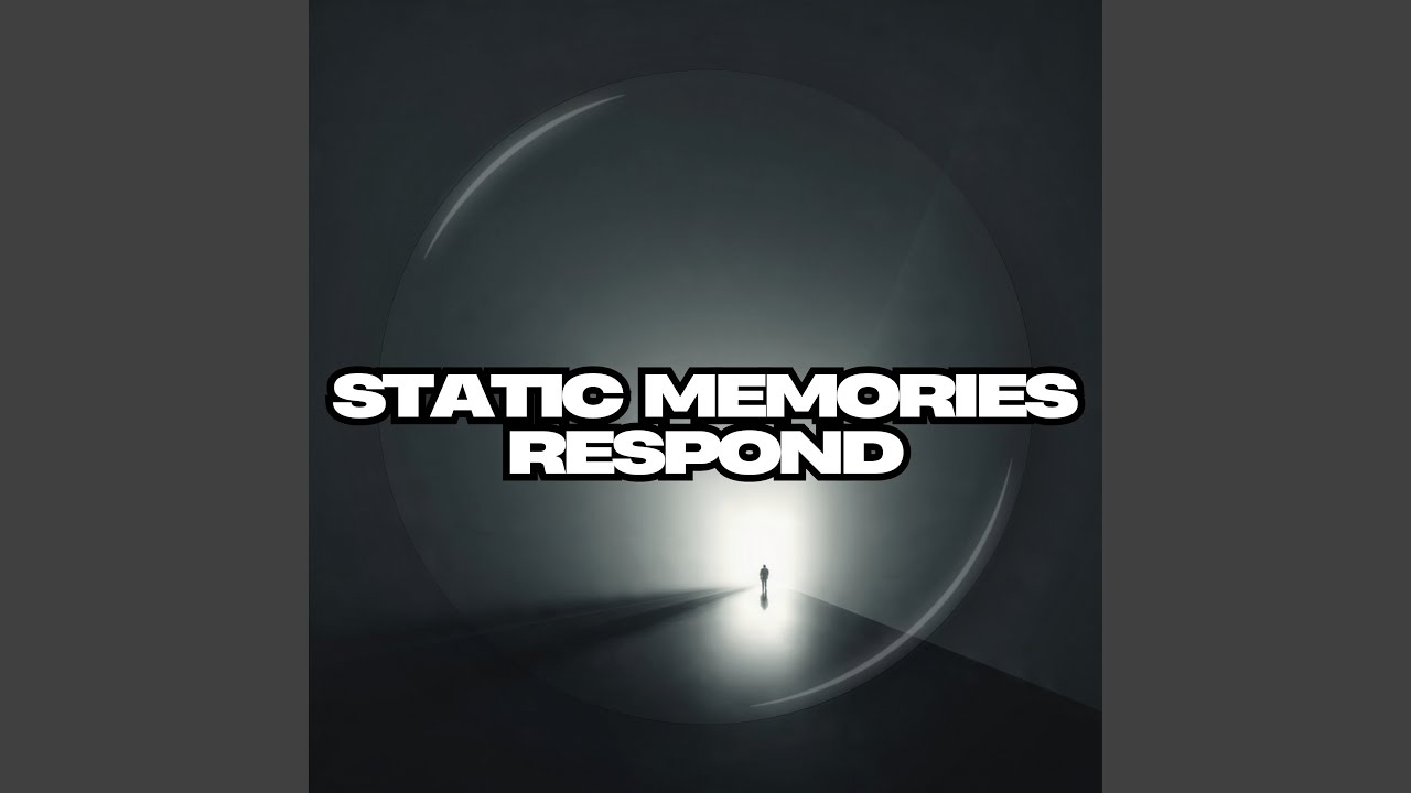 Watch Static Memories Respond on YouTube Watch Static Memories Respond on YouTube