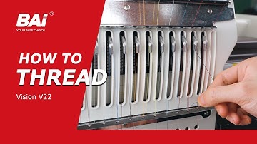 How to Thread BAi Vision V22 Embroidery Machine