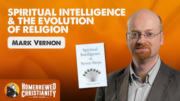 Mark Vernon: Spiritual Intelligence & the Evolution of Religion