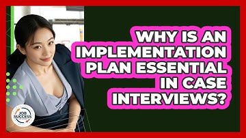 Why Is An Implementation Plan Essential In Case Interviews? - Job Success Network