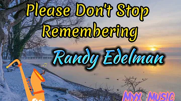 Please Don't Stop Remembering/ Randy Edelman -Cover