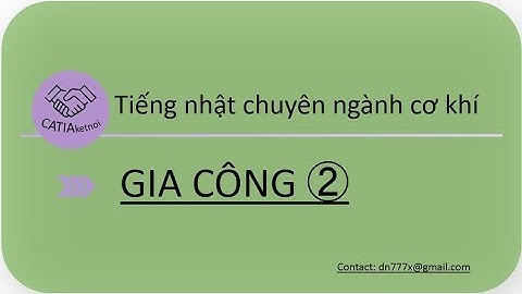 TIẾNG NHẬT CHUYÊN NGÀNH CƠ KHÍ | GIA CÔNG (PHẦN 2) | 機械技術の日本語