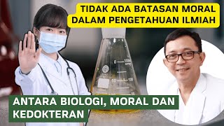 Tidak Ada Batasan Moral Dalam Pengetahuan Ilmiah - Ryu Hasan