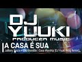 A Casa É Sua - Casa Worship (DJ Yuuki Prog Remix)