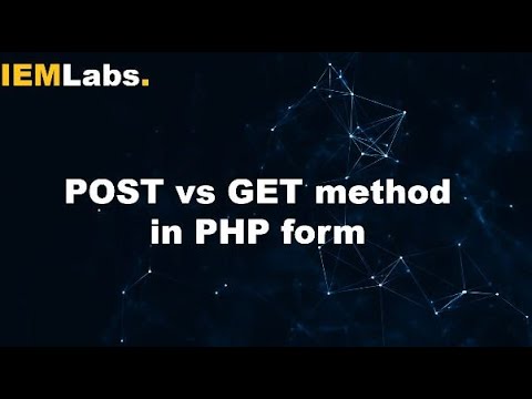 POST vs GET method in PHP forms | IEMLabs