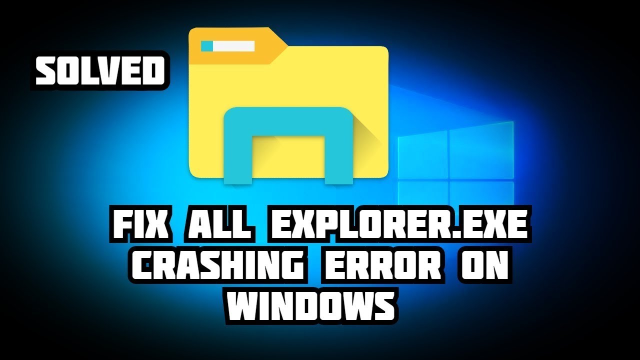  Update How To Fix explorer.exe Crashing In Windows 10