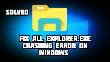How To Fix explorer.exe Crashing In Windows 10