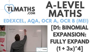 A-Level Maths: D1-10 [Binomial Expansion: Fully Expand (1 + 3x)^4]