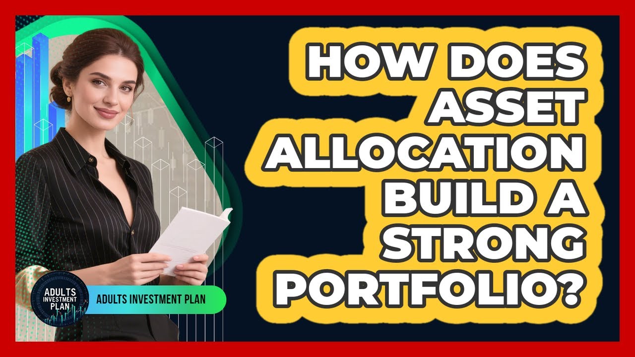 How Does Asset Allocation Build A Strong Portfolio? - Adults Investment ...