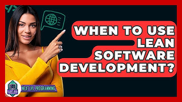 When To Use Lean Software Development? - Next LVL Programming