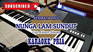 NUNGA LAM SUNDUT - PERMATA TRIO || KARAOKE PRIA