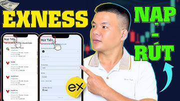 Hướng dẫn nạp rút tiền sàn Exness trên điện thoại